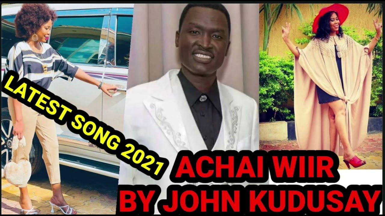 John KudusayAchai Wiir Official AudioSouth Sudan music 2021