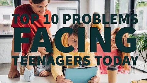 TOP 10 PROBLEMS FACING TEENAGERS TODAY
