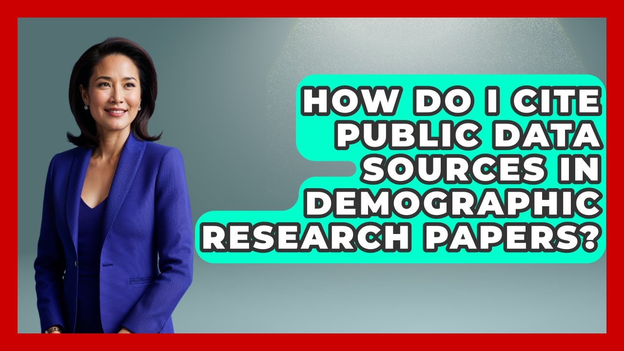 How Do I Cite Public Data Sources in Demographic Research Papers? | Demographic Data Answers News