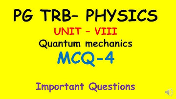 PG TRB– PHYSICS |UNIT – VIII | Quantum mechanics| MCQ-4| Important Questions |SS Academy for physics