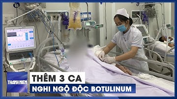 Thêm 3 ca nghi ngộ độc botulinum do ăn chả lụa, mắm