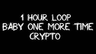 Crypto  Baby One More Time 1 Hour Loop Tik Tok Song 
