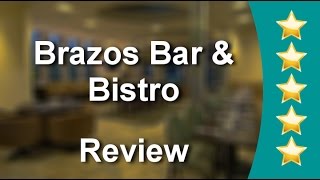 Brazos Bar & Bistro Waco Wonderful 5 Star Review by Ski K.
