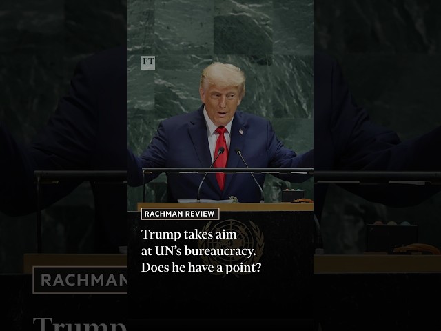 Trump takes aim at the UN’s bureaucracy. Does he have a point? | FT #shorts