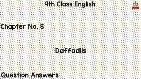 Matric Part 1 English, English unit no 5 Daffodils Short Question Answers - Ch 5 - 9th class English