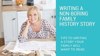 Writing the Non-Boring Family History Story