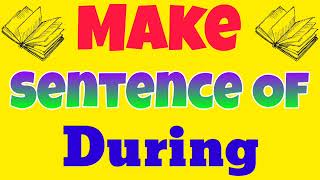 Make Sentence Of During During Ka Sentence English Sentence Of During