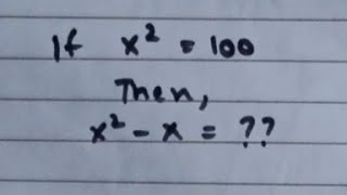 if x² = 100 then x² - x = 🤔😏 (Basic math concept) A beautiful math problem 😎 @Eternitymath