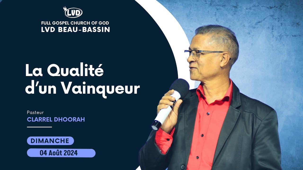 La Qualité d’un Vainqueur | Pasteur Clarrel Dhoorah  | Dimanche 04 Août 2024