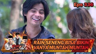 Rain Puas Bisa Bikin Vanya Mual Mual - Fatih Di Kampung Jawara Eps 336
