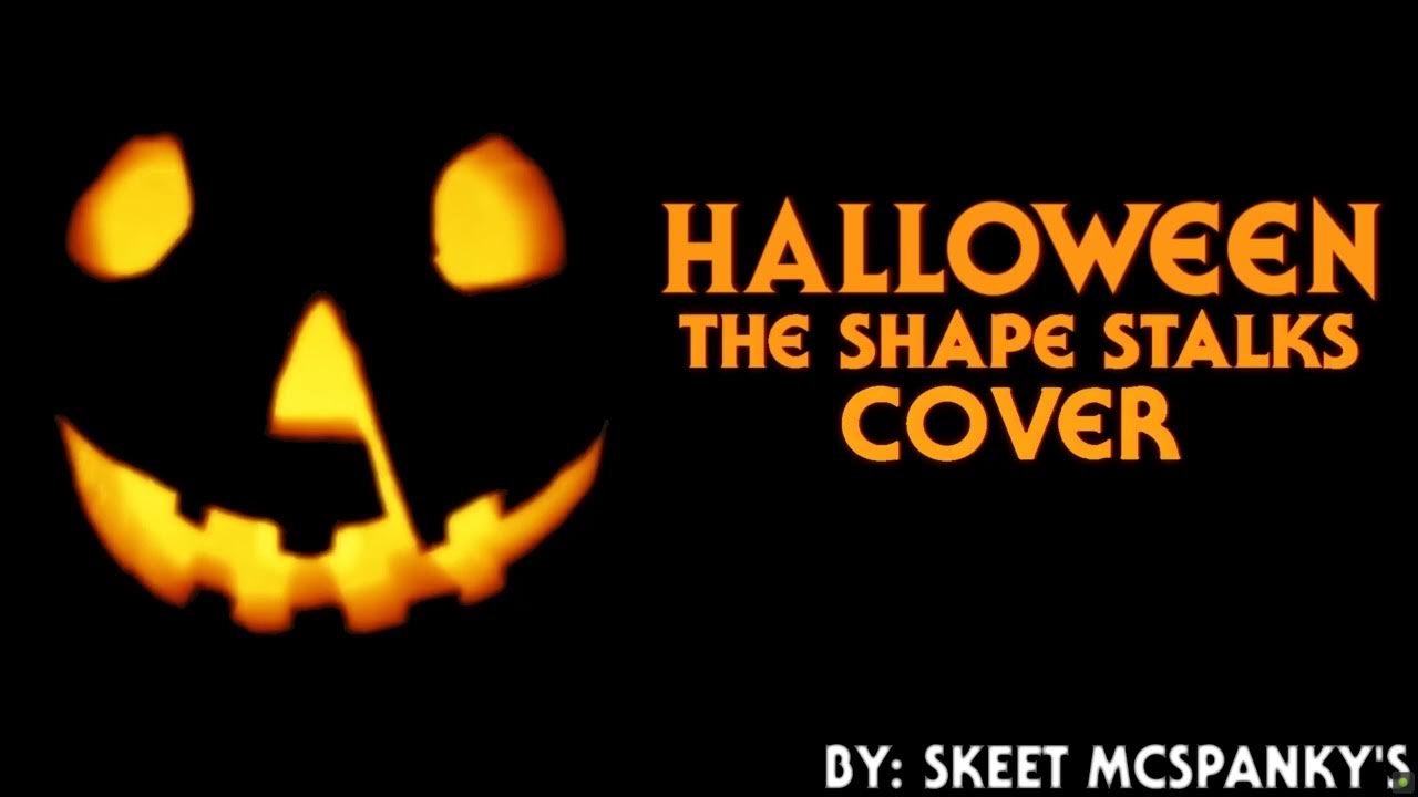 Halloween The Shape Stalks Cover YouTube