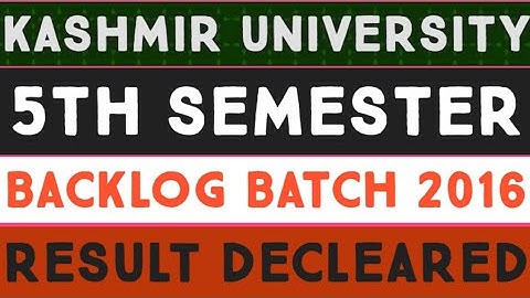 Kashmir university 5th semester backlog batch 2016 result decleard ! 5th sem batch 2016 result out