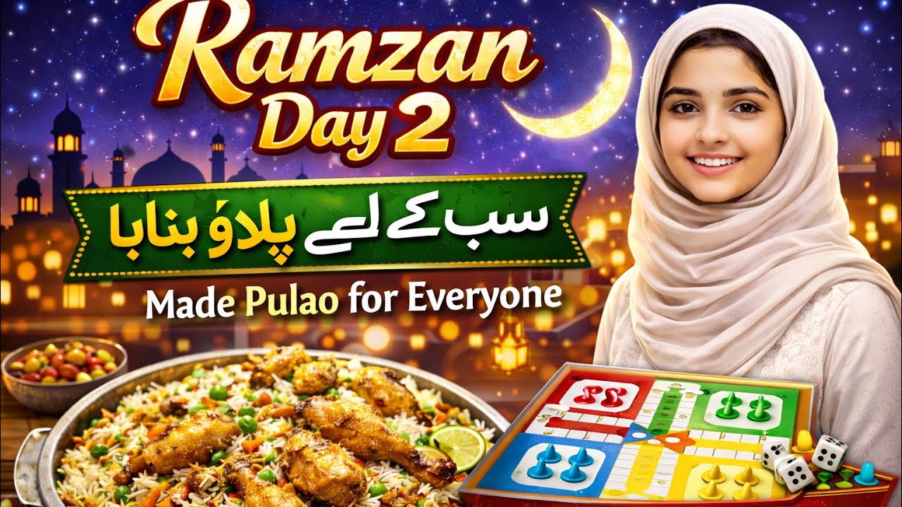 Ramadan Day 2 🌙 | Made Pulao for Everyone & Played Ludo After Iftar