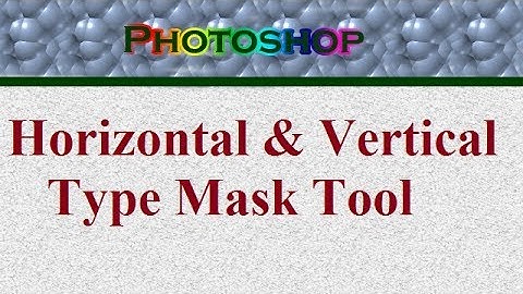 Horizontal Type Mask Tool and Vertical Type Mask Tool in Photoshop