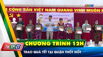 Trao quà Tết tại quận Thốt Nốt | Cần Thơ TV