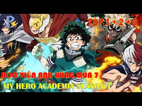 Review Anime | My Hero Academia Season 7 Tập 1 + 2 + 3 | Học Viện Anh Hùng Mùa 7 Tập 1 + 2 + 3