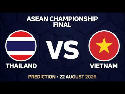 Thailand VS Vietnam | ASEAN Championship Final Match Prediction