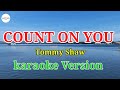 COUNT ON YOU  - Tommy Shaw  / karaoke version