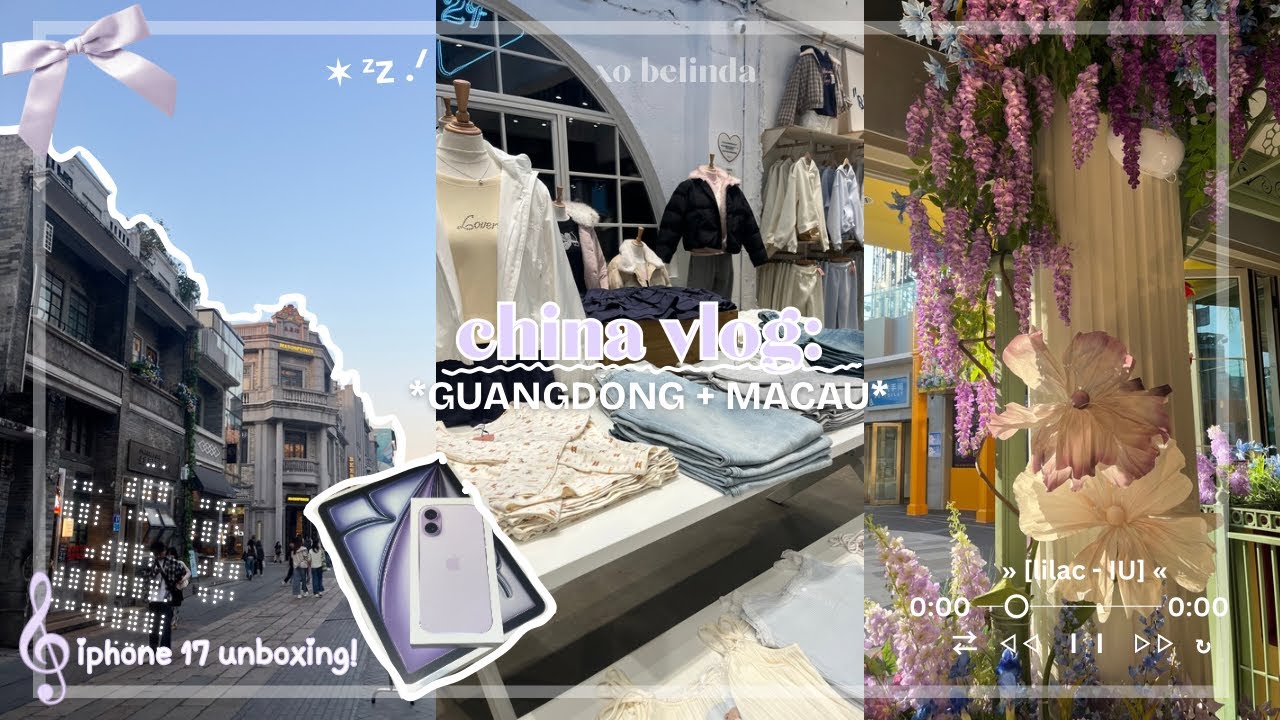 🏮china vlog: guangdong + macau || *IPHONE 17* unboxing, travelling, OOTD