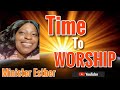 Time to worship minister esther wordwwwfreshfireprayercom