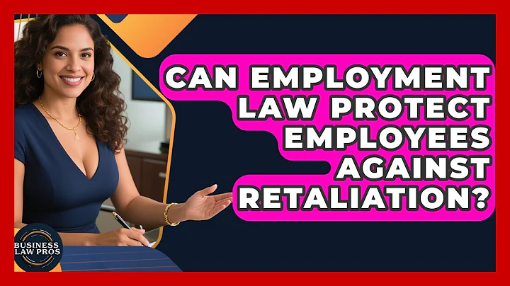 Can Employment Law Protect Employees Against Retaliation? | Business Law Pros News