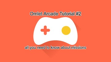 Omlet Arcade Tutorial #2 : all you need to know about missions