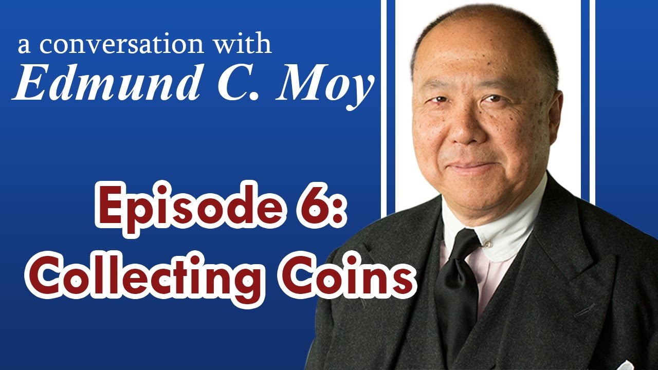 Edmund C. Moy Episode 6: Collecting Coins