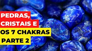 The Stones and Crystals of the 7 Chakras - Part 2 | Understanding Spirituality