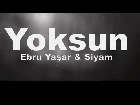 Yoksun Ebru Yașar Siyam Lyrics 