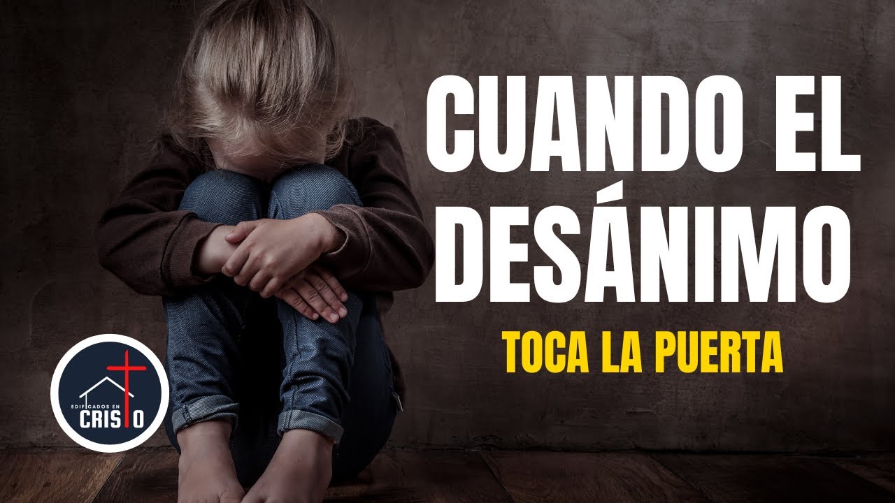 Cuando el desánimo toca la puerta - YouTube