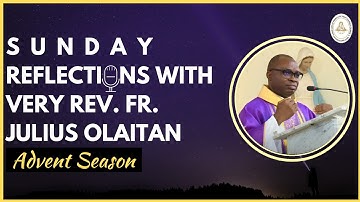 Second Sunday of Advent A | Reflections with Very Rev. Fr. Olaitan