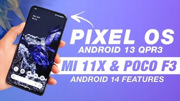 Pixel OS 13.0 Official For Mi 11X & POCO F3 | Android 13 QPR3 | Android 14 Features And More