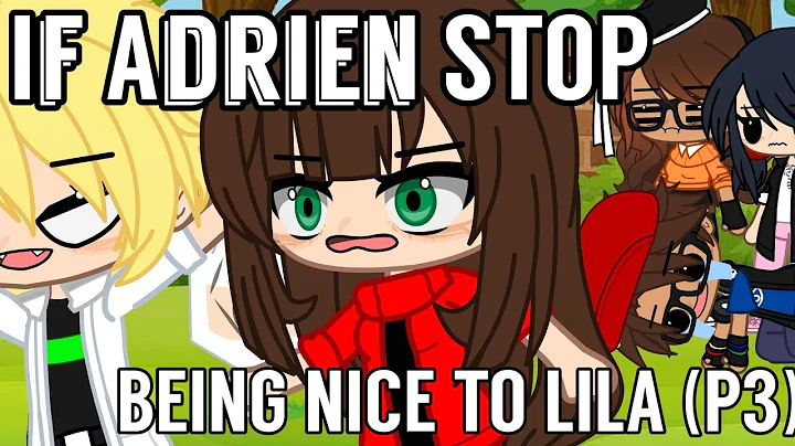 If Adrien Stop Being Nice To Lila P3 || GachaSkits...