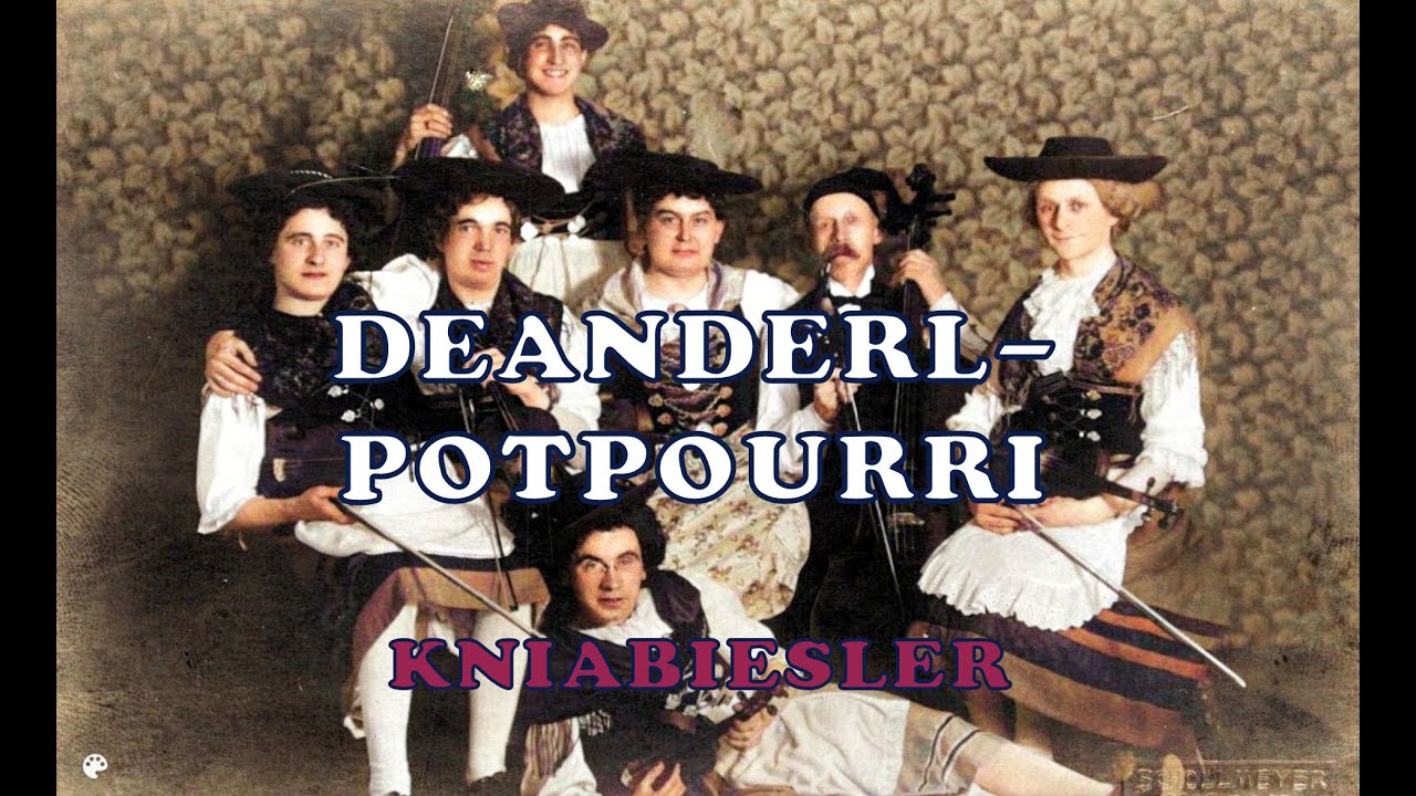 Deanderl-Potpourri - Kniabiesler - Original Wirtshausmusik