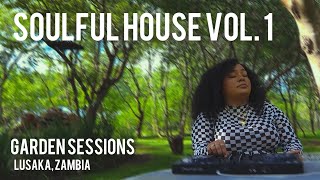 GARDEN SESSIONS: Soulful House Vol. 1 [Lusaka, Zambia] 2026