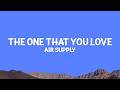 Air Supply - The One That You Love (Lyrics)