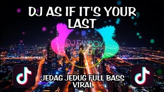 DJ AS IF IT'S YOUR LAST JEDAG JEDUG FULL BASS VIRAL 2023 BLACKPINK REMIX