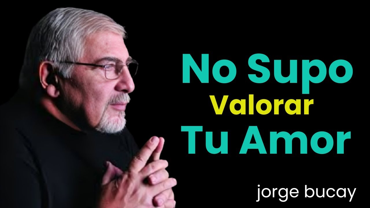 El silencio que destruye a un hombre que no valoró tu amor | Jorge Bucay |