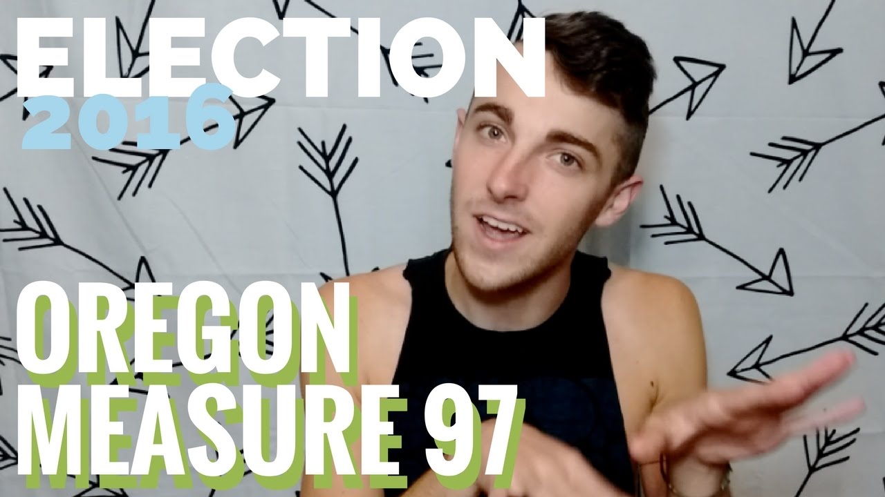 ELECTION 2016 OREGON MEASURE 97 YouTube