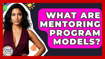 What Are Mentoring Program Models? - Child Welfare Network