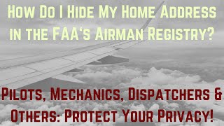 How Do I Hide My Address In the FAA Airman Registry Protect Your Privacy: Pilots, Dispatchers & A&P