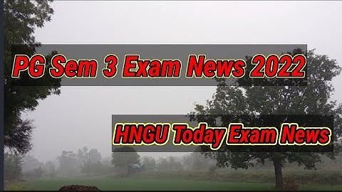PG Sem 3 Exam News 2022 l Hngu Today News 2022