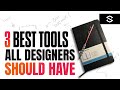 My TOP 3 Essential Tools ALL DESIGNERS SHOULD HAVE My TOP 3 Essential Tools ALL DESIGNERS SHOULD HAVE