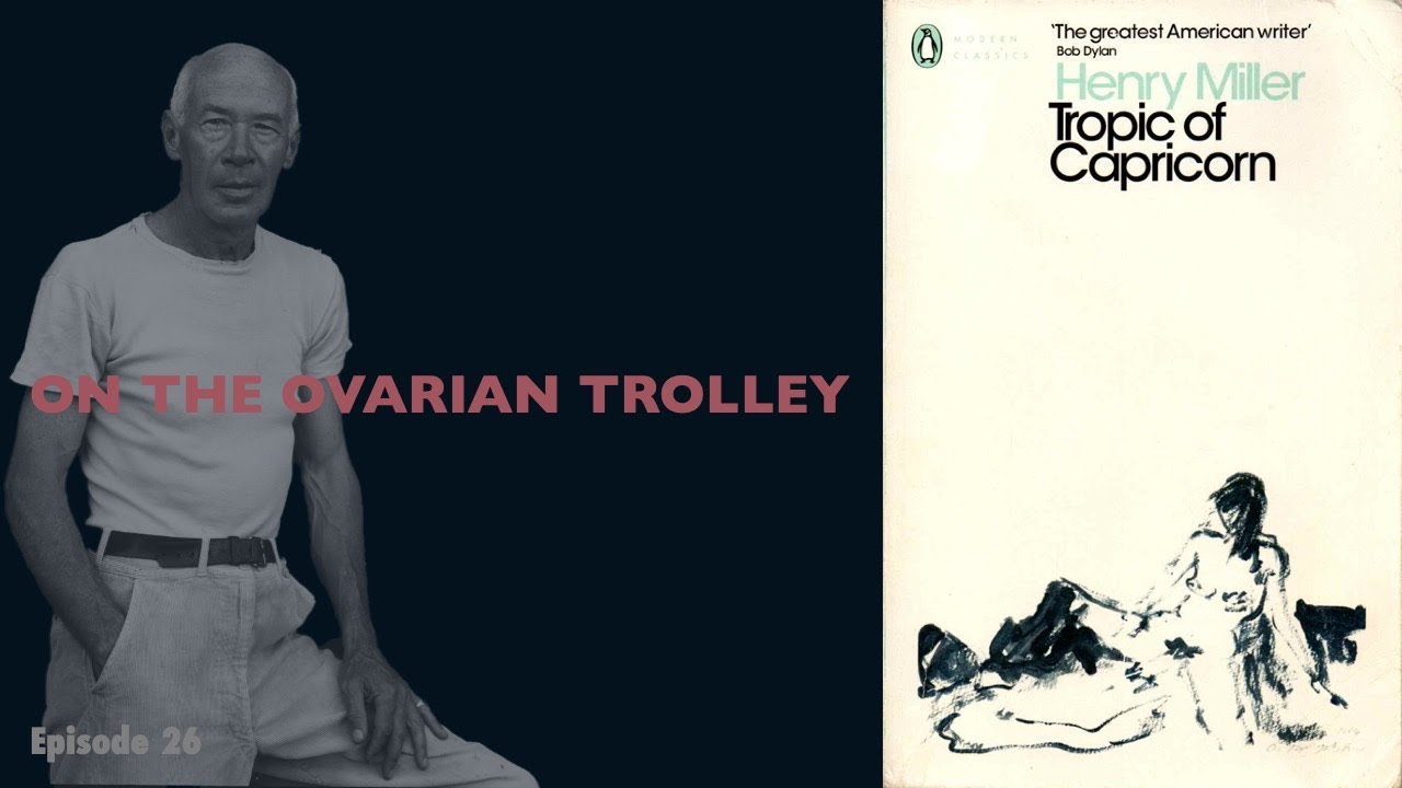On the Ovarian Trolley: Henry Miller's Tropic of Capricorn