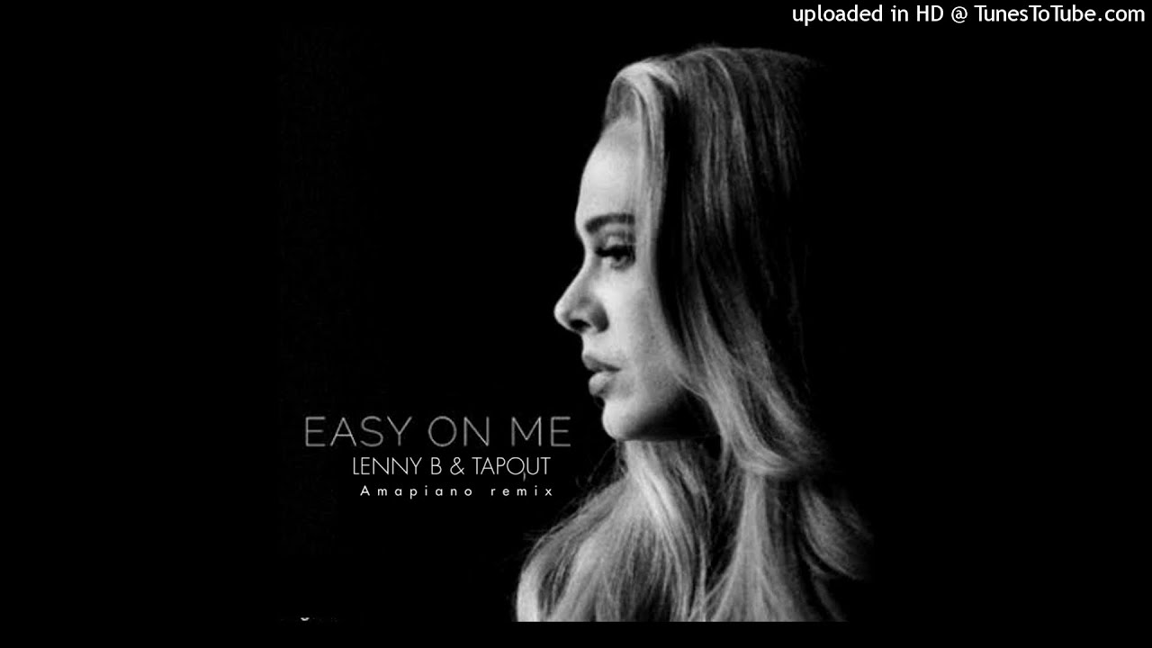 Adele - Easy On Me (Lenny B & Tapout amapiano remix)2021