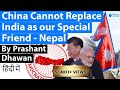 China Cannot Replace India as our Special Friend - Nepal