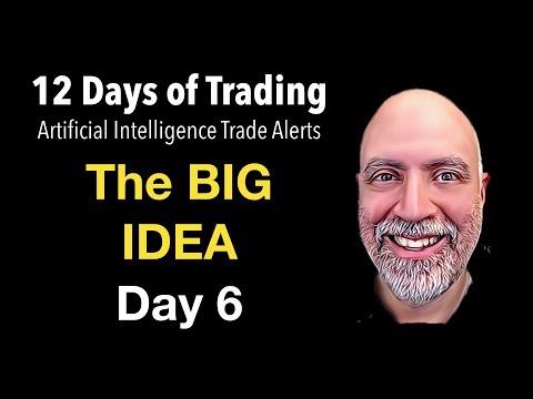 Final 7 Days of Trading – The BIG IDEA