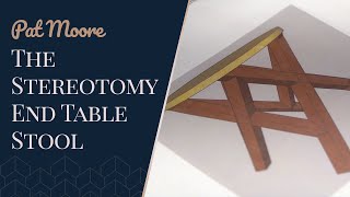 Pat Moore: The Stereotomy End Table Stool