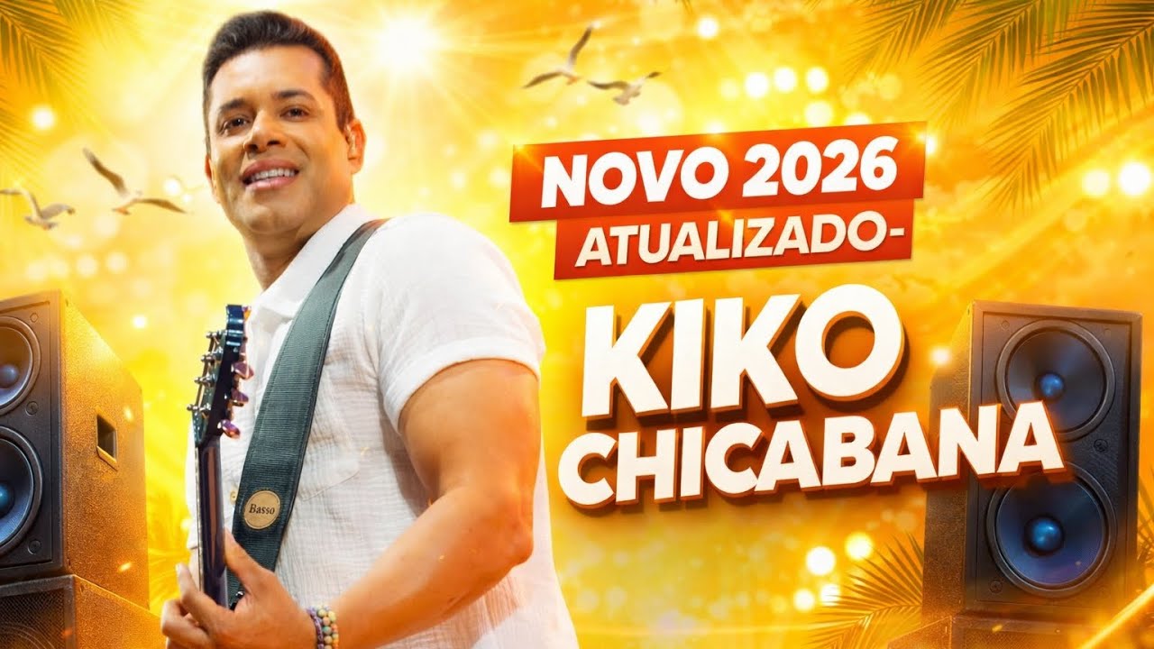 KIKO CHICABANA VERÃO 2026 ATUALIZADO - MUSICAS NOVAS ATUALIZADAS PRA PAREDÃO 