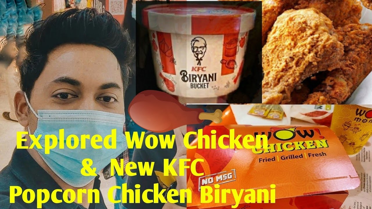 Explored Wow Chicken & New KFC Popcorn Chicken Biryani ChickenReview
